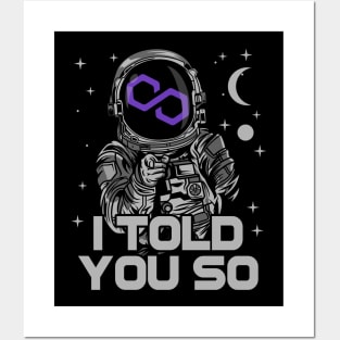 Astronaut Polygon Matic Coin I Told You So Crypto Token Cryptocurrency Wallet Birthday Gift For Men Women Kids Posters and Art